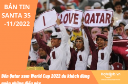 [BẢN TIN SANTA 35 - 11/2022] Đến Qatar xem World Cup 2022 du khách đừng quên những điều này