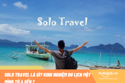 Solo Travel là gì? Kinh nghiệm du lịch một mình từ A đến Z