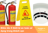 Điểm tên 5 thiết bị an toàn không thể thiếu trong khách sạn