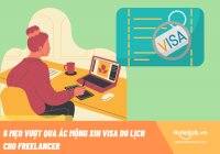 6 mẹo vượt qua ác mộng xin visa du lịch cho freelancer 