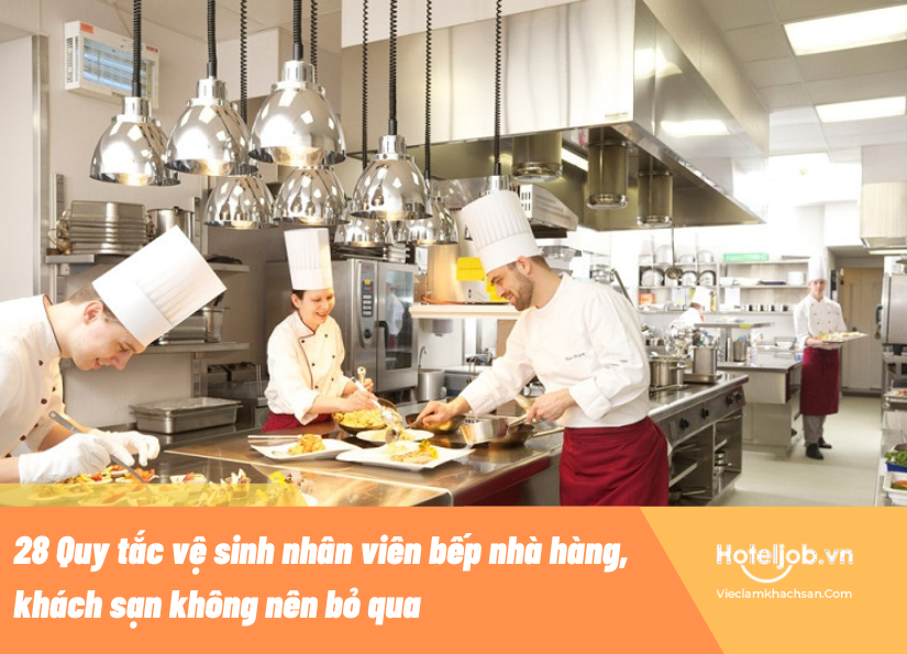 28 quy tắc vệ sinh nhân viên bếp nhà hàng, khách sạn không nên bỏ qua