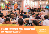 4 vấn đề thường gặp ở nhà hàng dịp cuối năm và hướng giải quyết