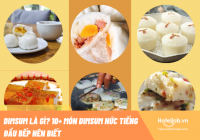 Dimsum là gì? 10 món dimsum ngon nức tiếng đầu bếp nên biết