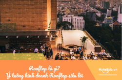 Rooftop là gì? Gọi tên 6 ý tưởng kinh doanh Rooftop siêu lời cho khách sạn - nhà hàng
