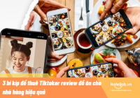 3 bí kíp để thuê Tiktoker review đồ ăn cho nhà hàng hiệu quả