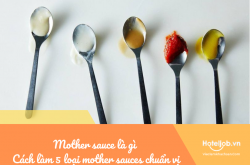 Mother sauce là gì? Cách làm 5 loại mother sauce chuẩn vị nhất trong món Âu