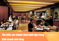 Tìm hiểu các khoản thuế phải nộp trong kinh doanh nhà hàng