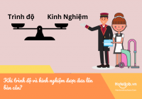 Khi trình độ và kinh nghiệm được đưa lên bàn cân?