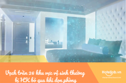 Vạch trần 26 khu vực vệ sinh thường bị Housekeeping bỏ qua khi dọn phòng