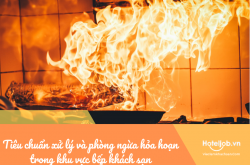 Tiêu chuẩn xử lý và phòng ngừa hỏa hoạn tại khu vực bếp khách sạn