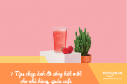 7 Tips chụp ảnh đồ uống hút mắt cho nhà hàng, quán café