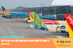 Giá vé máy bay đột ngột giảm mạnh trước kỳ nghỉ lễ 30/4-1/5