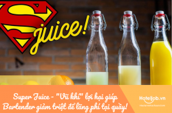 Super Juice - “Vũ khí” lợi hại giúp Bartender giảm triệt để lãng phí tại quầy