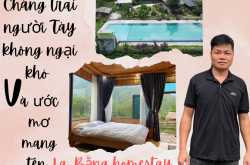 Chàng trai người Tày không ngại khó và ước mơ mang tên La Bằng homestay