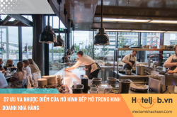 07 ưu và nhược điểm của mô hình bếp mở trong kinh doanh nhà hàng