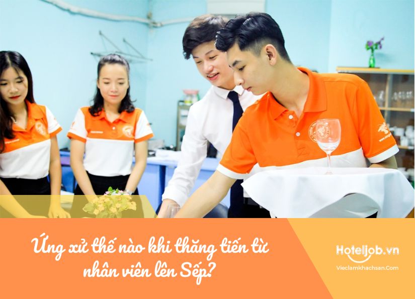 Ứng xử thế nào khi thăng tiến từ nhân viên lên Sếp?
