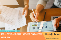 ADR là gì? Hé lộ 4 chiến lược giúp tăng ADR cho khách sạn