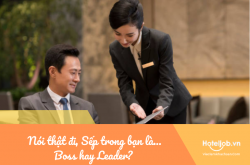 Nói thật đi, Sếp trong bạn là Boss hay Leader?