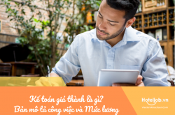 Kế toán giá thành là gì? Bản mô tả công việc kế toán giá thành và mức lương mới nhất