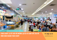 Food Court là gì? Giải mã những lợi ích và hạn chế của mô hình kinh doanh food court