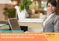 Ngành Quản trị khách sạn là gì? Tất tần tật 7 điều cần biết trước khi chọn học ngành Quản trị khách sạn