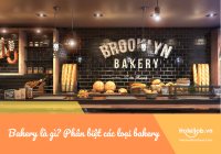 Bakery là gì? Phân biệt các loại bakery