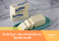 Bơ lạt là gì? 7 điều về bơ lạt nhân viên bếp bánh cần biết