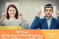 ISTP là gì? Giải đáp những băn khoăn khi tuyển dụng nhân sự ISTP trong ngành KS - NH