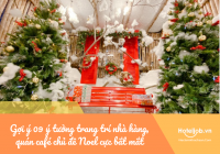 Gợi ý 9 ý tưởng trang trí nhà hàng, quán café chủ đề Noel cực bắt mắt