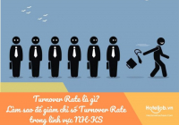 Turnover Rate là gì? Làm sao để giảm chỉ số Turnover Rate trong lĩnh vực NH-KS 