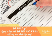 Job Title là gì? Gợi ý 5 tips viết Job Title NH-KS thu hút ứng viên nhất hiện nay!