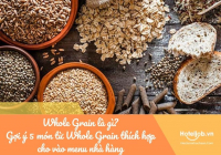 Whole Grain là gì? Gợi ý 5 món từ Whole Grain thích hợp cho vào menu nhà hàng