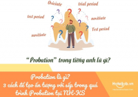 Probation là gì? 3 cách để tạo ấn tượng với sếp trong quá trình Probation tại NH-KS