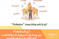 Probation là gì? 3 cách để tạo ấn tượng với sếp trong quá trình Probation tại NH-KS