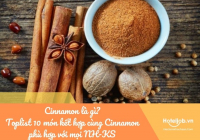 Cinnamon là gì? Toplist 10 món kết hợp cùng Cinnamon phù hợp với mọi NH-KS