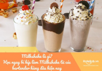 Milkshake là gì? Học ngay bí kíp làm Milkshake từ các bartender hàng đầu hiện nay