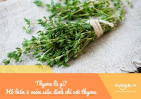 Thyme là gì? Hô biến 5 món siêu đỉnh chỉ với thyme