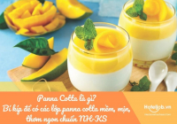 Panna Cotta là gì? Bí kíp để có các lớp panna cotta mềm, mịn, thơm ngon chuẩn NH-KS