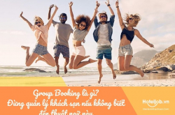 Group Booking là gì? Đừng quản lý khách sạn nếu không biết đến thuật ngữ này