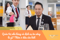 Quản trị nhà hàng và dịch vụ ăn uống là gì? Thêm 3 điều cần biết