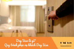 Day Use là gì? Quy trình phục vụ khách Day Use nhanh - gọn - lẹ