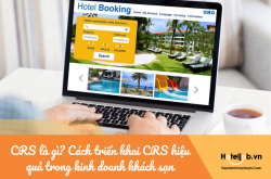 CRS là gì? Cách triển khai CRS hiệu quả trong kinh doanh khách sạn
