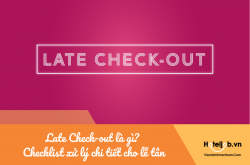 Late Check-out là gì? Checklist xử lý yêu cầu LCO cho lễ tân