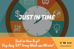 Just-in-time là gì? Ứng dụng Just-in-time trong khách sạn thế nào?