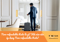 Non-refundable Rate là gì? Khi nào nên áp dụng Non-refundalbe Rate?