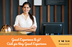 Guest Experience là gì? Cách gia tăng Guest Experience cho khách sạn - nhà hàng