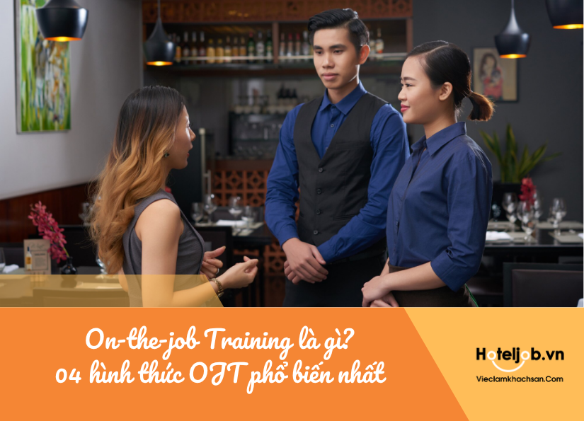 On-the-job Training là gì? Gọi tên 04 hình thức OJT phổ biến nhất
