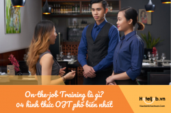 On-the-job Training là gì? Gọi tên 04 hình thức OJT phổ biến nhất