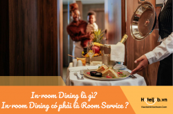 In-room Dining là gì? In-room Dining có phải là Room Service không?