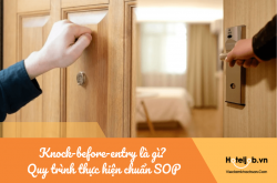 Knock-before-entry là gì? Quy trình thực hiện chuẩn SOP buồng phòng